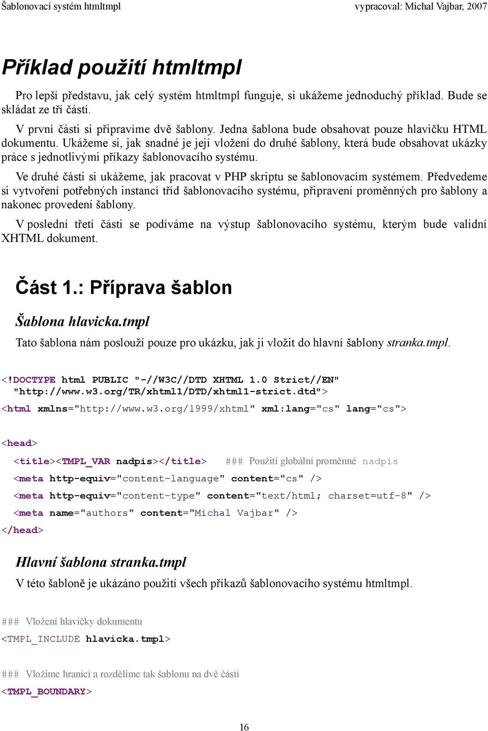 Ve druhé části si ukážeme, jak pracovat v PHP skriptu se šablonovacím systémem.