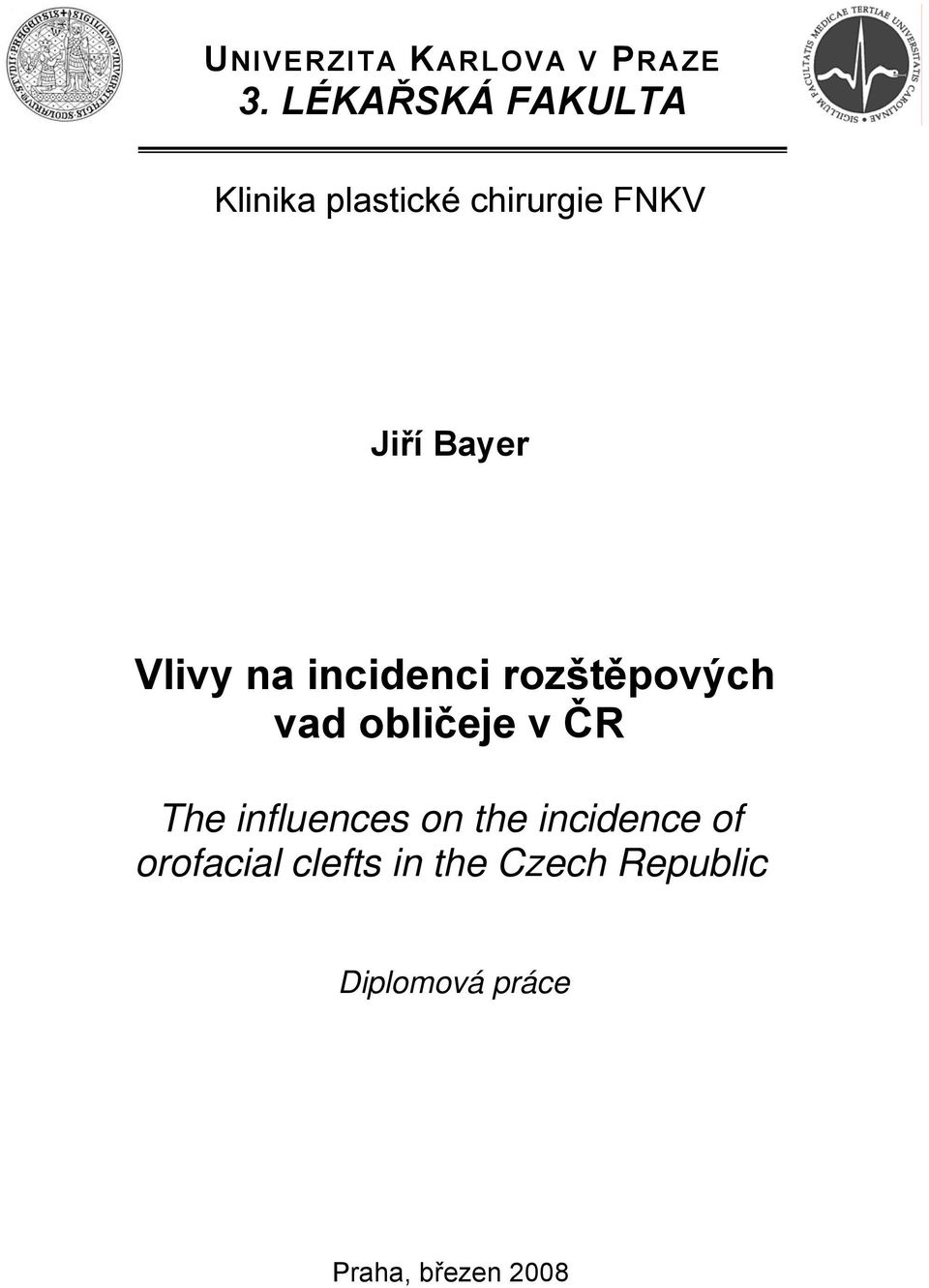 Vlivy na incidenci rozštěpových vad obličeje v ČR The