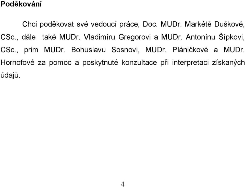Antonínu Šípkovi, CSc., prim MUDr. Bohuslavu Sosnovi, MUDr.