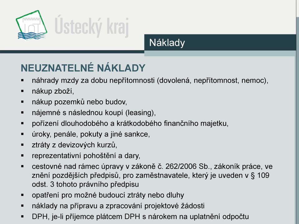 dary, cestovné nad rámec úpravy v zákoně č. 262/2006 Sb., zákoník práce, ve znění pozdějších předpisů, pro zaměstnavatele, který je uveden v 109 odst.