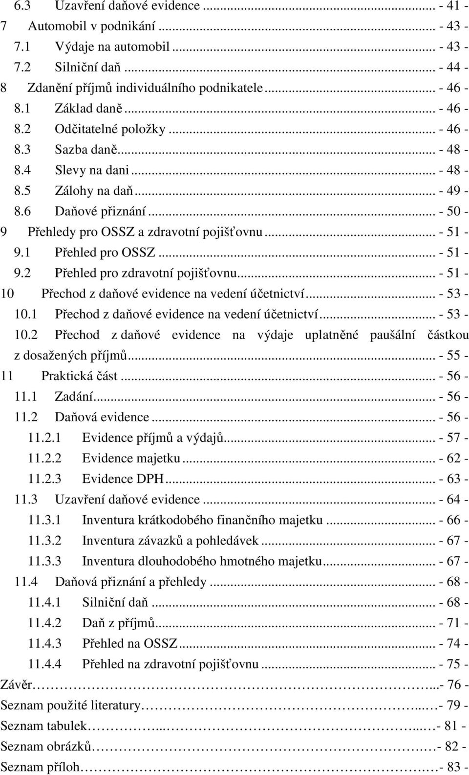 1 Přehled pro OSSZ... - 51-9.2 Přehled pro zdravotní pojišťovnu... - 51-10 Přechod z daňové evidence na vedení účetnictví... - 53-10.