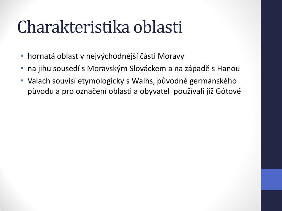 Hanou Valach souvisí etymologicky s Walhs, původně