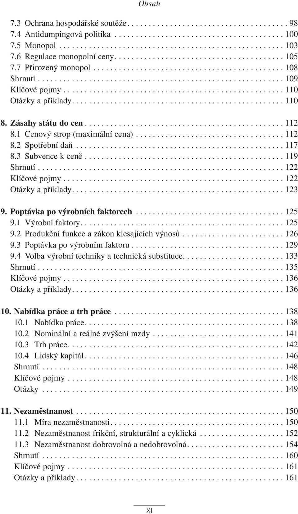 ................................................... 110 Otázky a příklady.................................................. 110 8. Zásahy státu do cen............................................... 112 8.