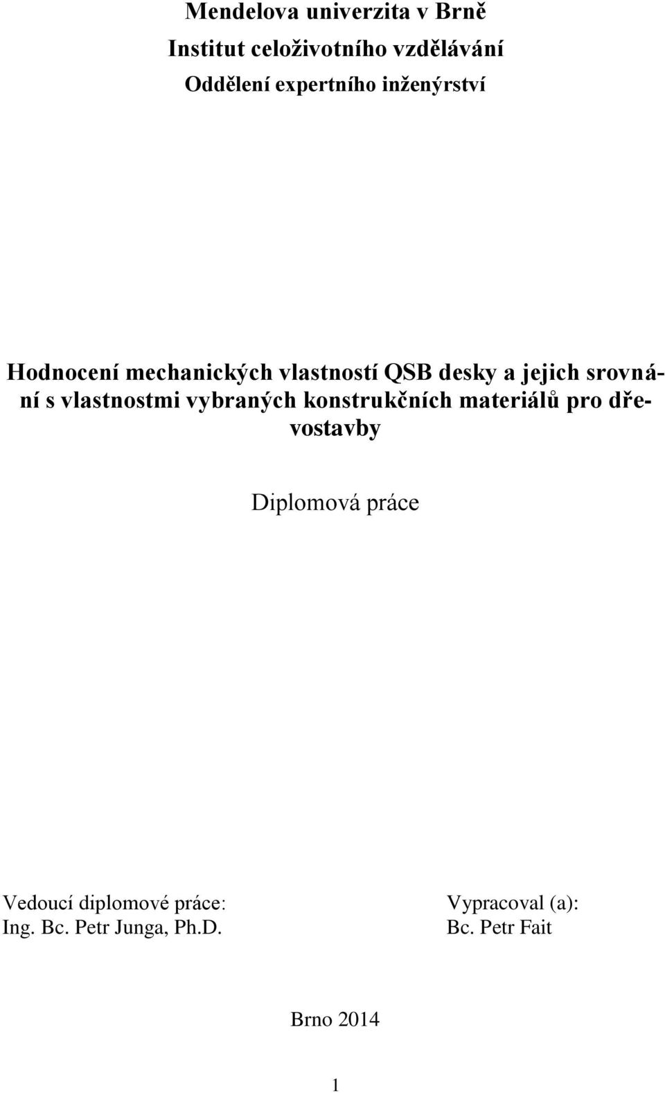 vlastnostmi vybraných konstrukčních materiálů pro dřevostavby Diplomová práce
