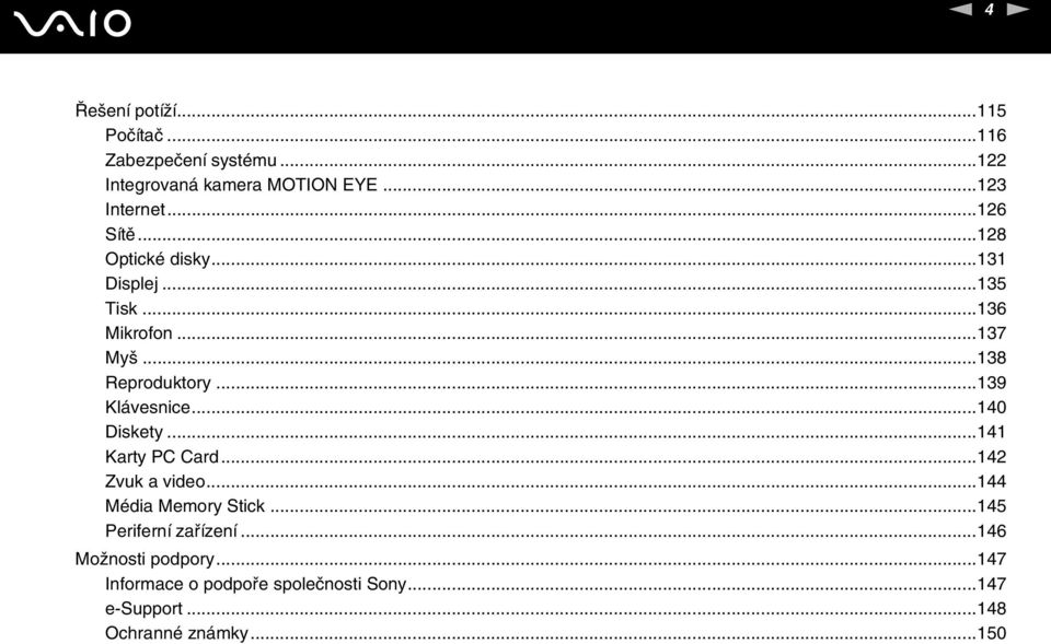 ..139 Klávesnice...140 Diskety...141 Karty PC Card...142 Zvuk a video...144 Média Memory Stick.