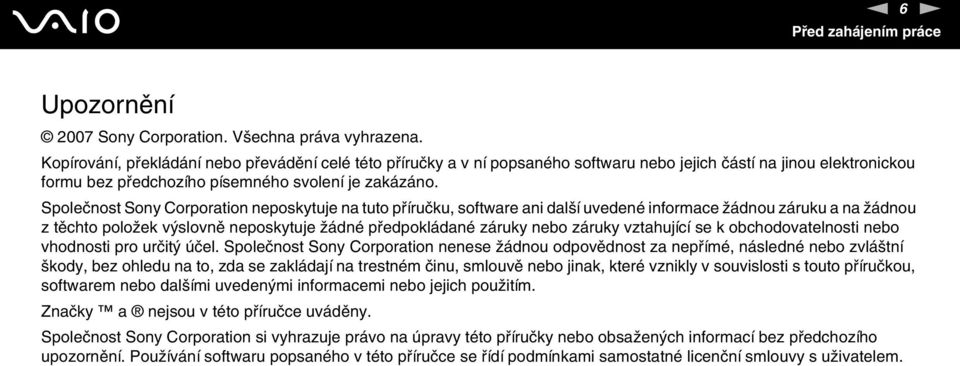 Společnost Sony Corporation neposkytuje na tuto příručku, software ani další uvedené informace žádnou záruku a na žádnou z těchto položek výslovně neposkytuje žádné předpokládané záruky nebo záruky