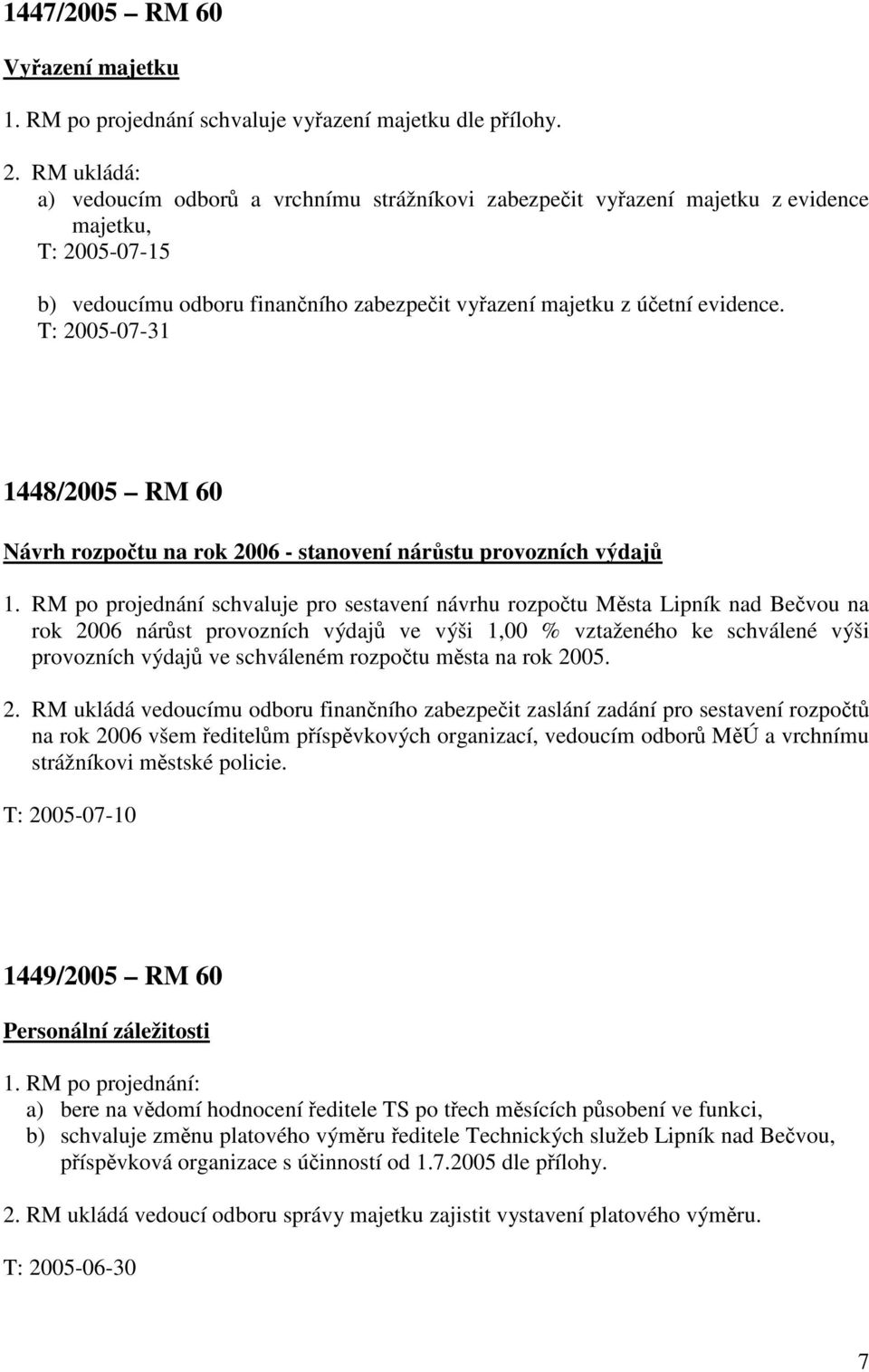 T: 2005-07-31 1448/2005 RM 60 Návrh rozpočtu na rok 2006 - stanovení nárůstu provozních výdajů 1.