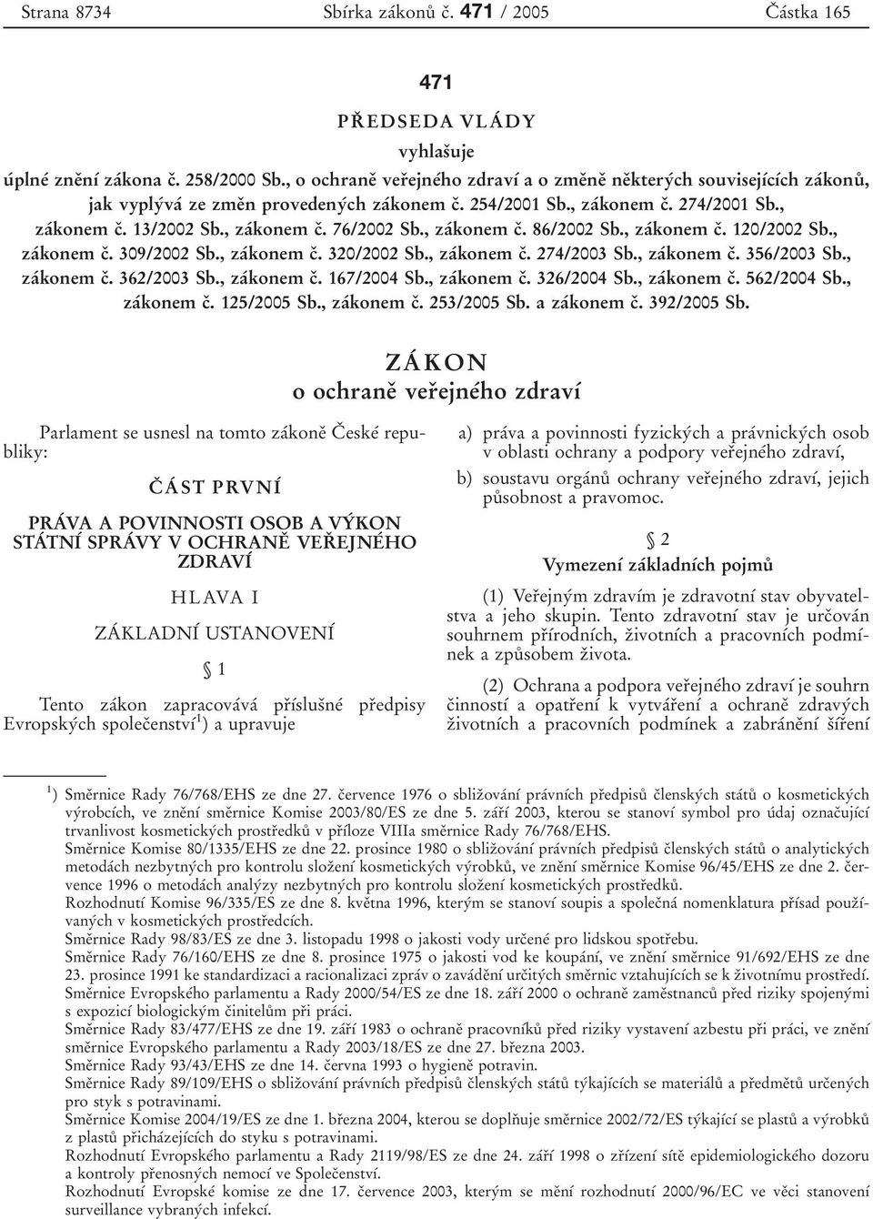 , zaâkonem cï. 76/2002 Sb., zaâkonem cï. 86/2002 Sb., zaâkonem cï. 120/2002 Sb., zaâkonem cï. 309/2002 Sb., zaâkonem cï. 320/2002 Sb., zaâkonem cï. 274/2003 Sb., zaâkonem cï. 356/2003 Sb.