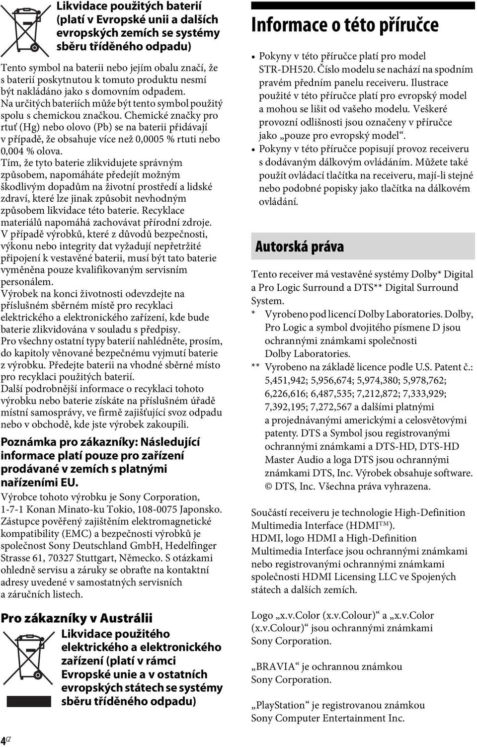 Chemické značky pro rtuť (Hg) nebo olovo (Pb) se na baterii přidávají v případě, že obsahuje více než 0,0005 % rtuti nebo 0,004 % olova.