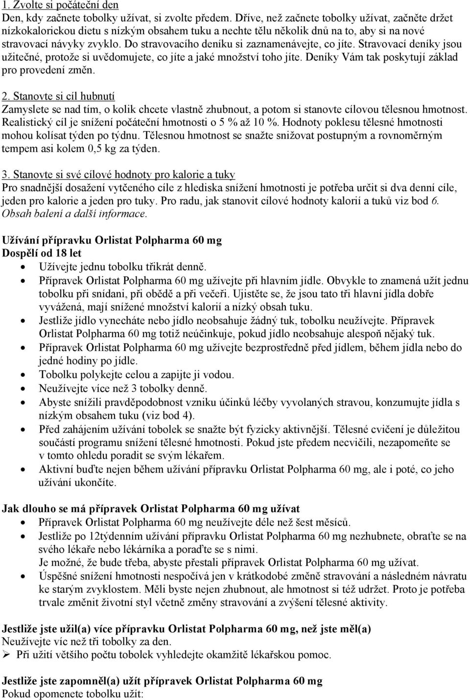 Do stravovacího deníku si zaznamenávejte, co jíte. Stravovací deníky jsou užitečné, protože si uvědomujete, co jíte a jaké množství toho jíte. Deníky Vám tak poskytují základ pro provedení změn. 2.