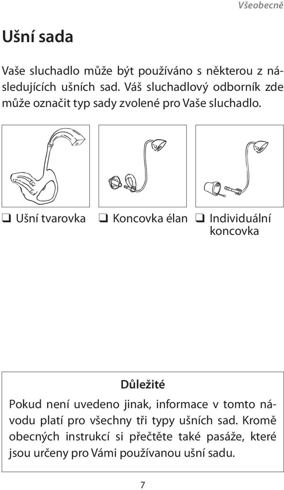 Ušní tvarovka Koncovka élan Individuální koncovka Důležité Pokud není uvedeno jinak, informace v tomto