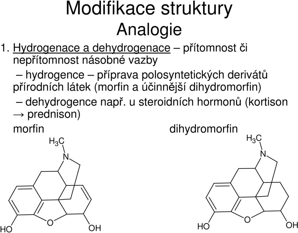 hydrogence příprava polosyntetických derivátů přírodních látek (morfin a