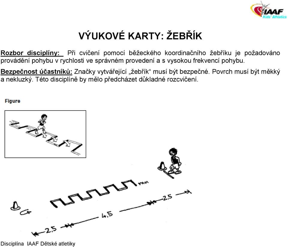 Bezpečnost účastníků: Značky vytvářející žebřík musí být bezpečné.