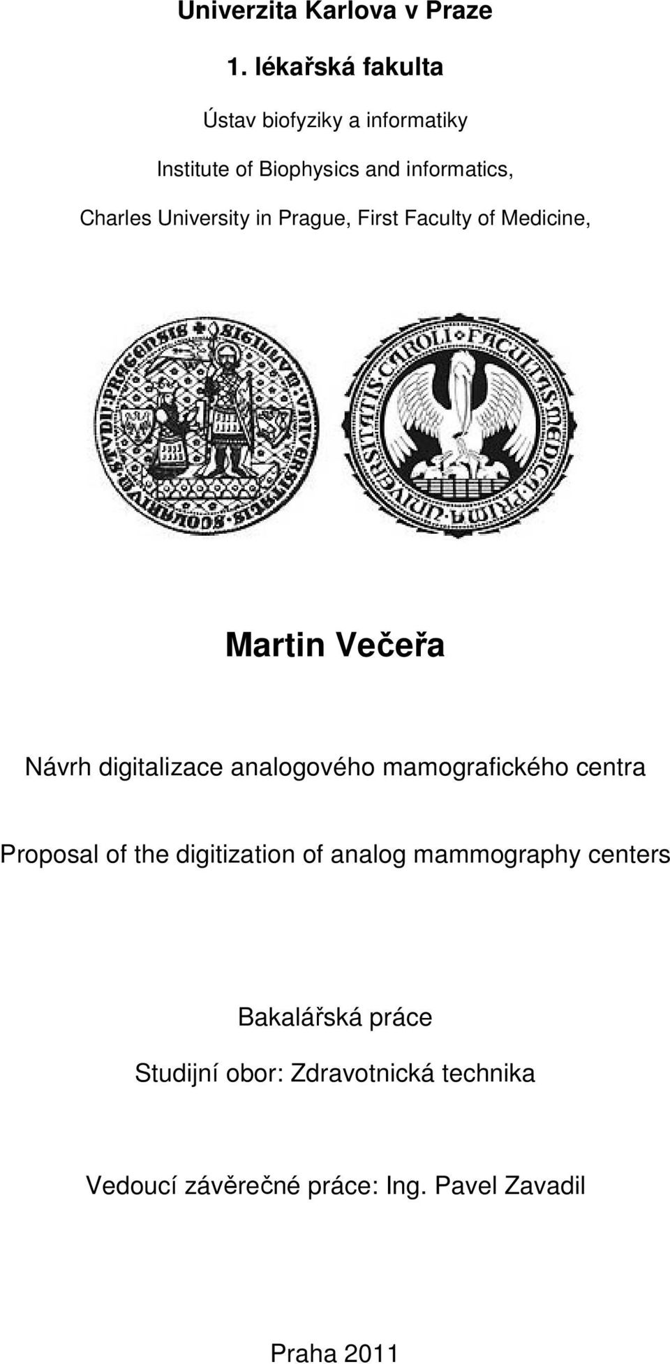 University in Prague, First Faculty of Medicine, Martin Večeřa Návrh digitalizace analogového