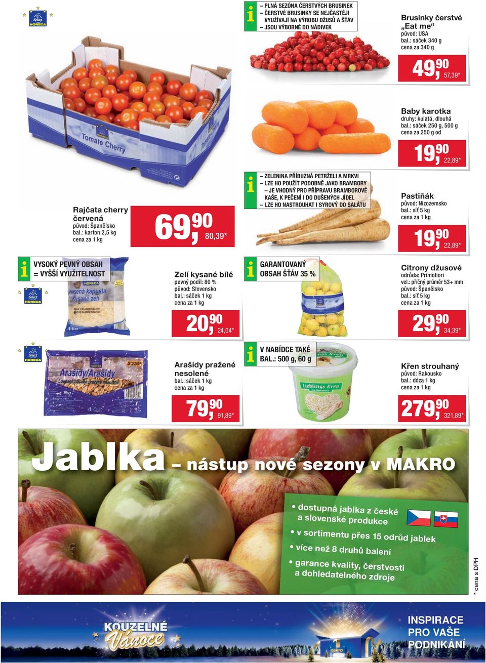 : karton 2,5 kg 69, 90 80,39 * ZELENINA PŘÍBUZNÁ PETRŽELI A MRKVI LZE HO POUŽÍT PODOBNĚ JAKO BRAMBORY JE VHODNÝ PRO PŘÍPRAVU BRAMBOROVÉ KAŠE, K PEČENÍ I DO DUŠENÝCH JÍDEL LZE HO NASTROUHAT I SYROVÝ