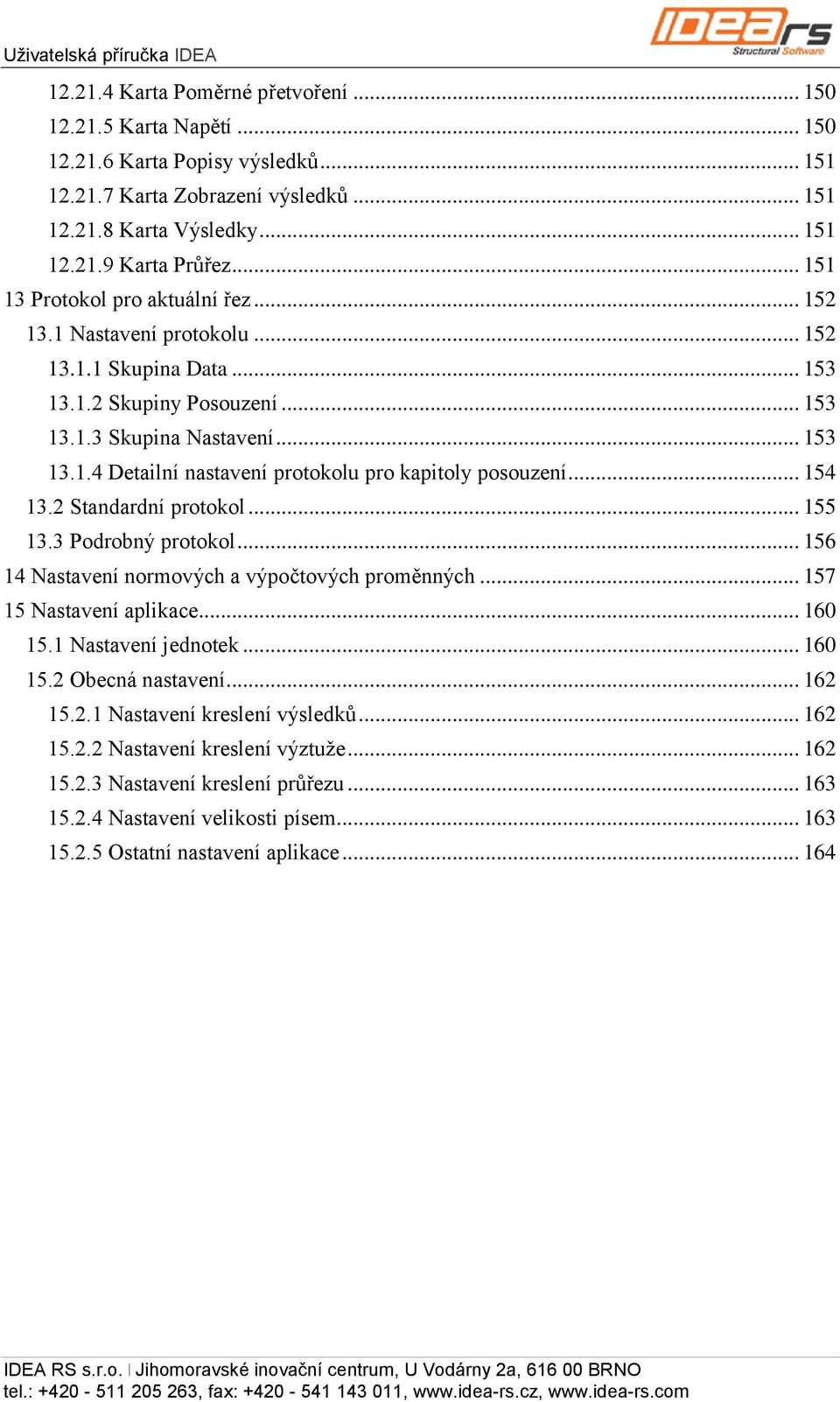 .. 154 13.2 Standardní protokol... 155 13.3 Podrobný protokol... 156 14 Nastavení normových a výpočtových proměnných... 157 15 Nastavení aplikace... 160 15.1 Nastavení jednotek... 160 15.2 Obecná nastavení.