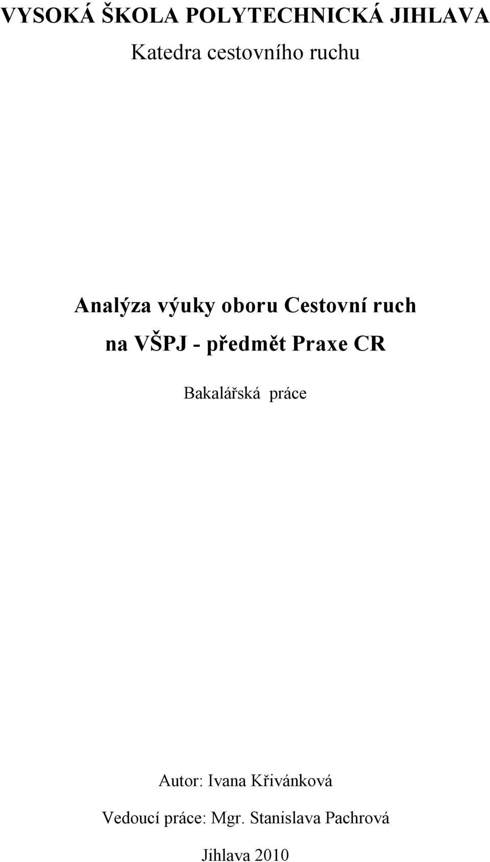 předmět Praxe CR Bakalářská práce Autor: Ivana