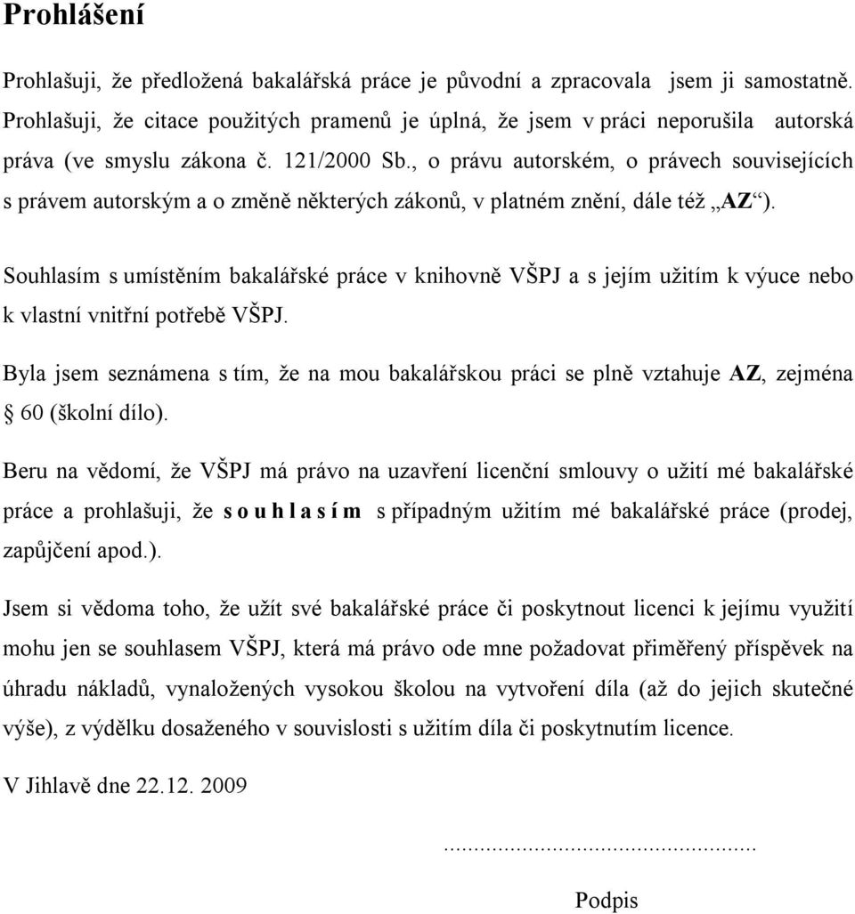 , o právu autorském, o právech souvisejících s právem autorským a o změně některých zákonů, v platném znění, dále též AZ ).