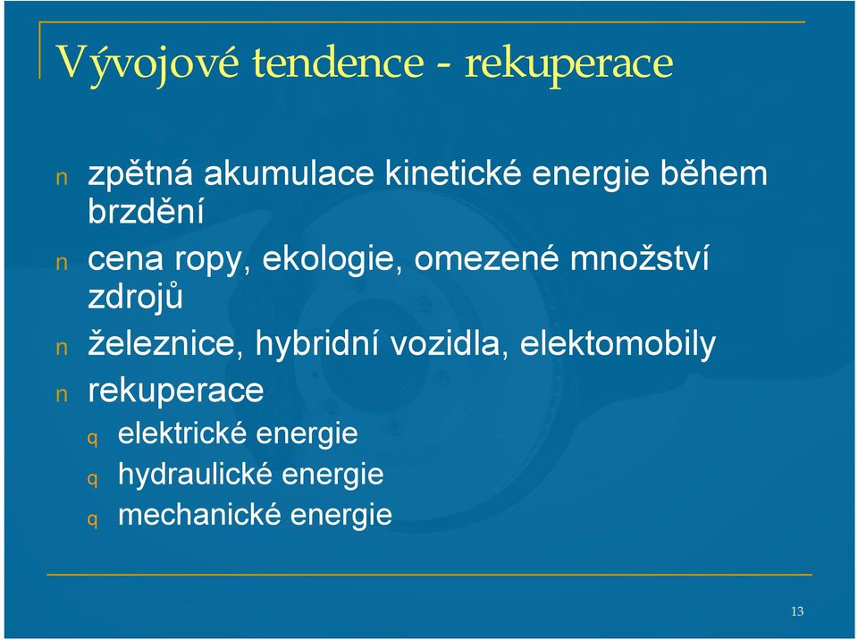 zdrojů železnice, hybridní vozidla, elektomobily rekuperace