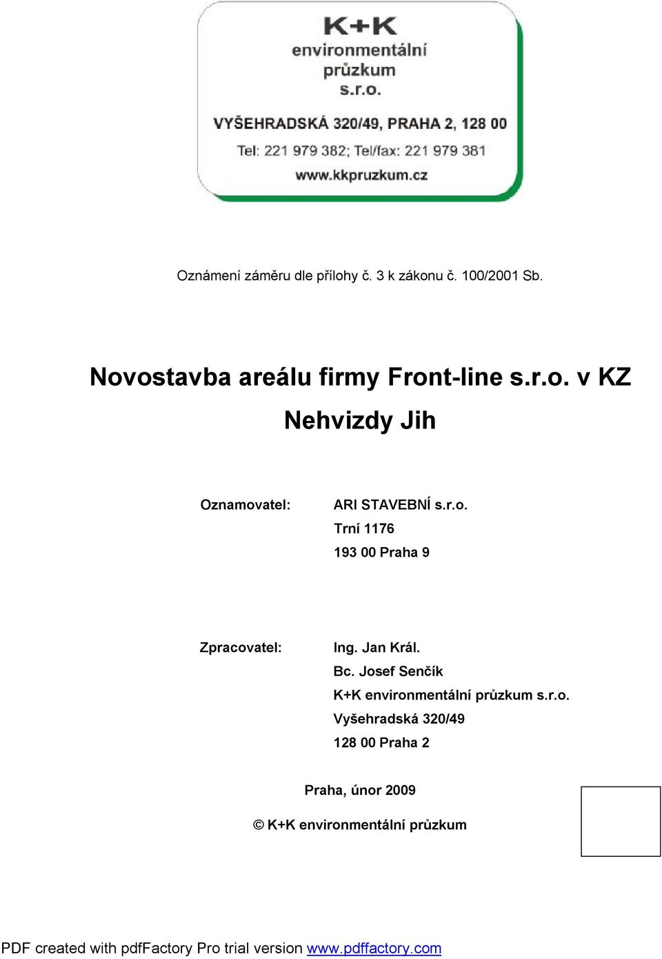 r.o. Trní 1176 193 00 Praha 9 Zpracovatel: Ing. Jan Král. Bc.