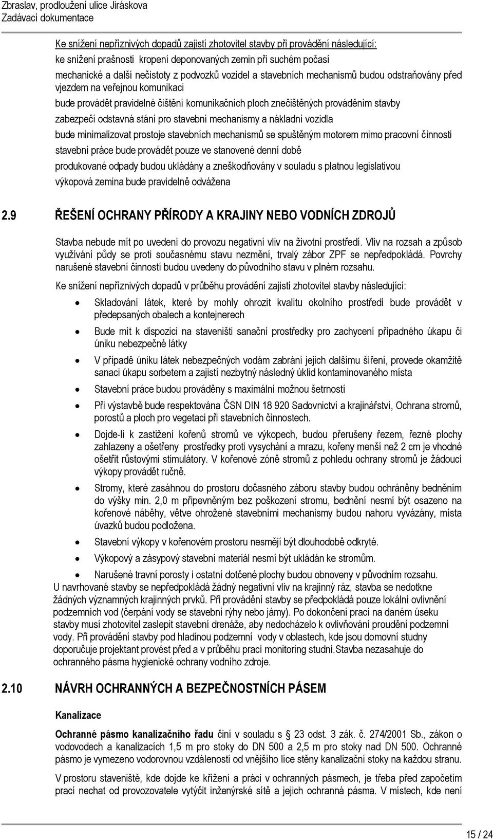 mechanismy a nákladní vozidla bude minimalizovat prostoje stavebních mechanismů se spuštěným motorem mimo pracovní činnosti stavební práce bude provádět pouze ve stanovené denní době produkované