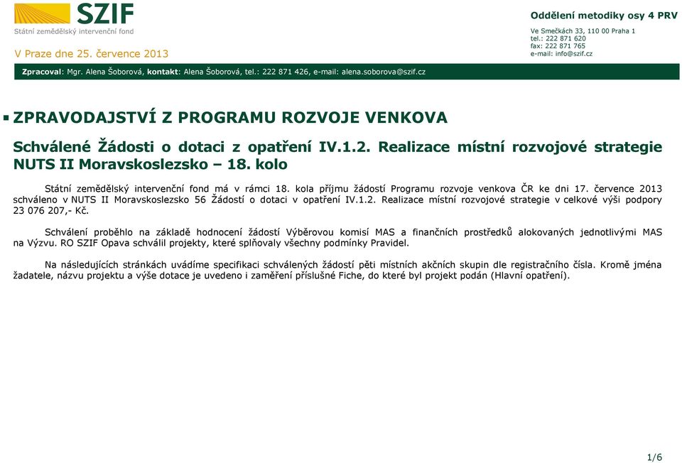 kolo Státní zemědělský intervenční fond má v rámci 18. kola příjmu žádostí Programu rozvoje venkova ČR ke dni 17. července 20