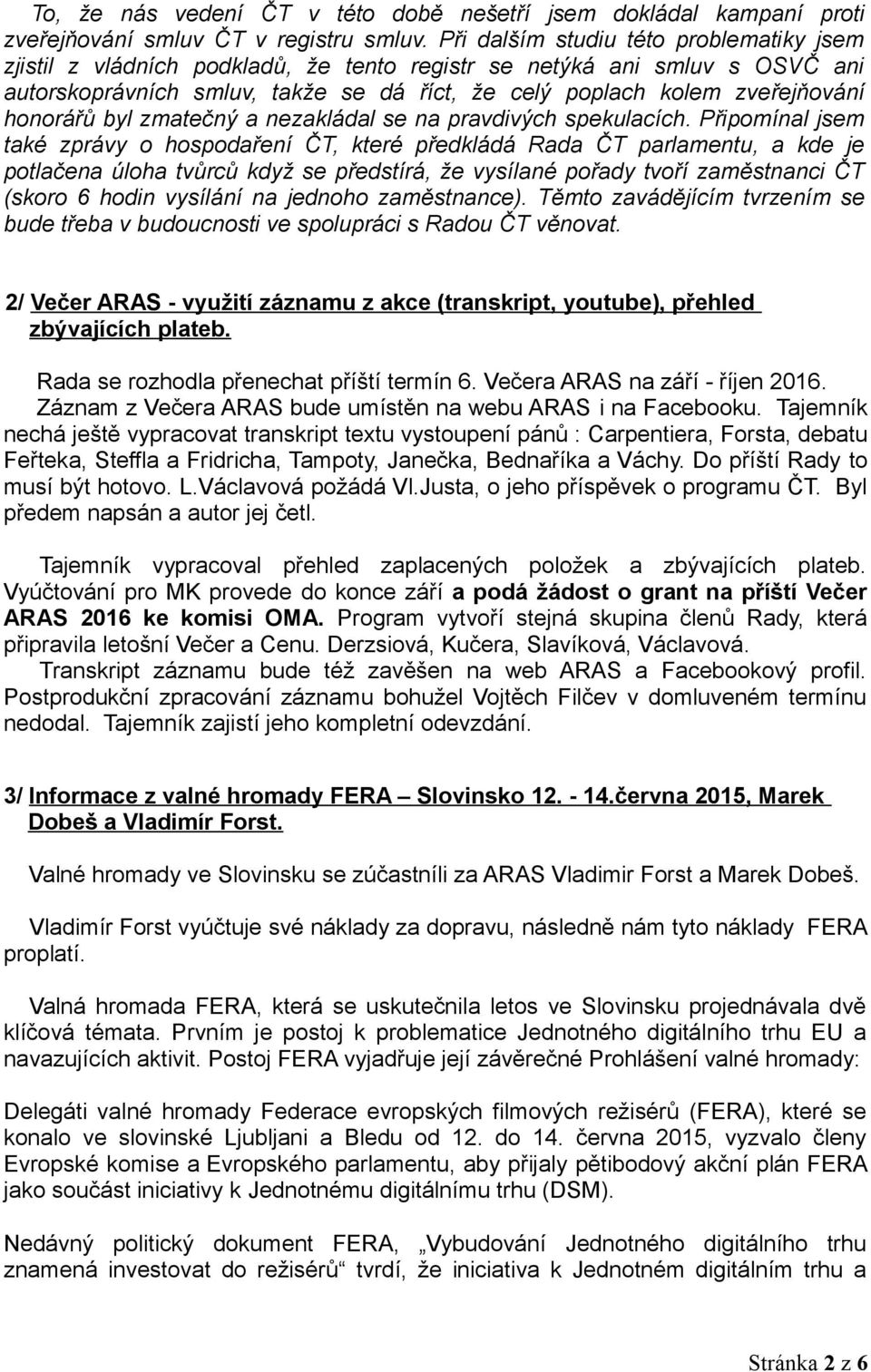 honorářů byl zmatečný a nezakládal se na pravdivých spekulacích.