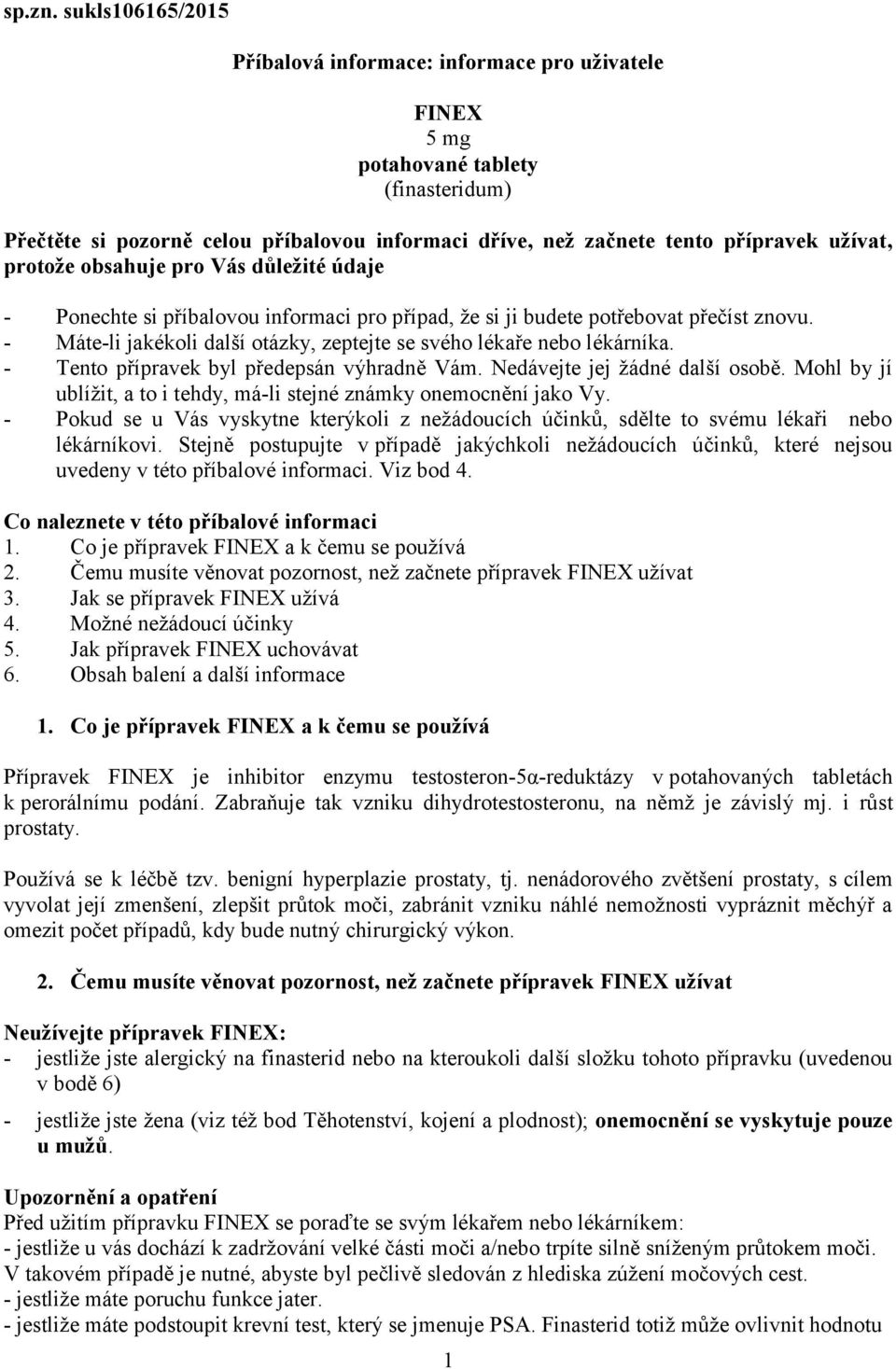 protože obsahuje pro Vás důležité údaje - Ponechte si příbalovou informaci pro případ, že si ji budete potřebovat přečíst znovu.