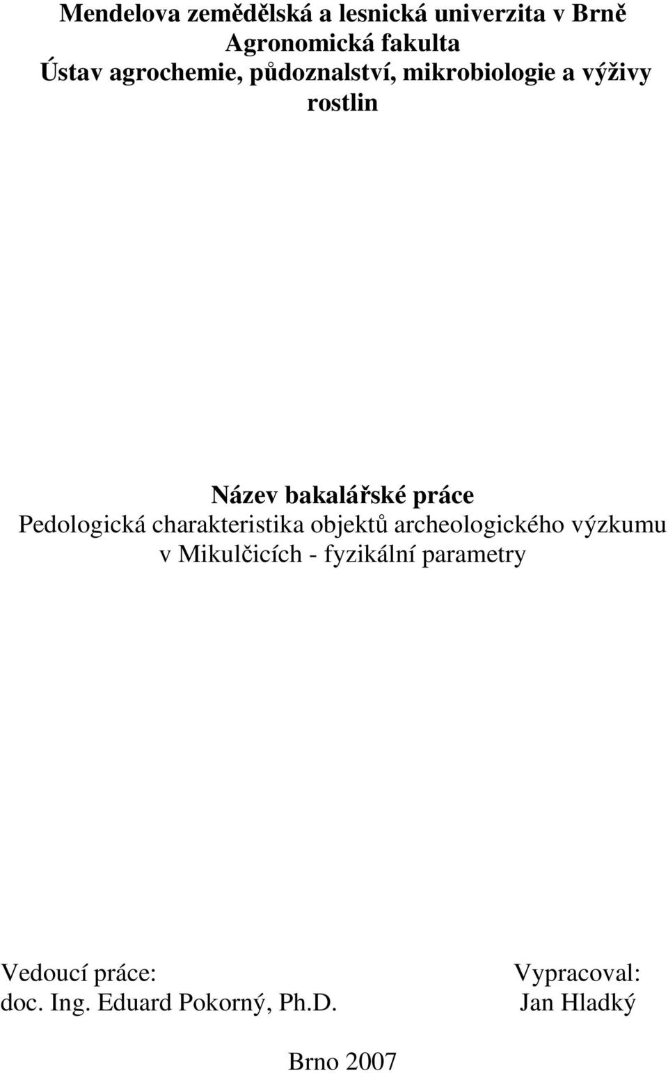 Pedologická charakteristika objektů archeologického výzkumu v Mikulčicích -