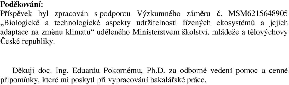 adaptace na změnu klimatu uděleného Ministerstvem školství, mládeže a tělovýchovy České republiky.