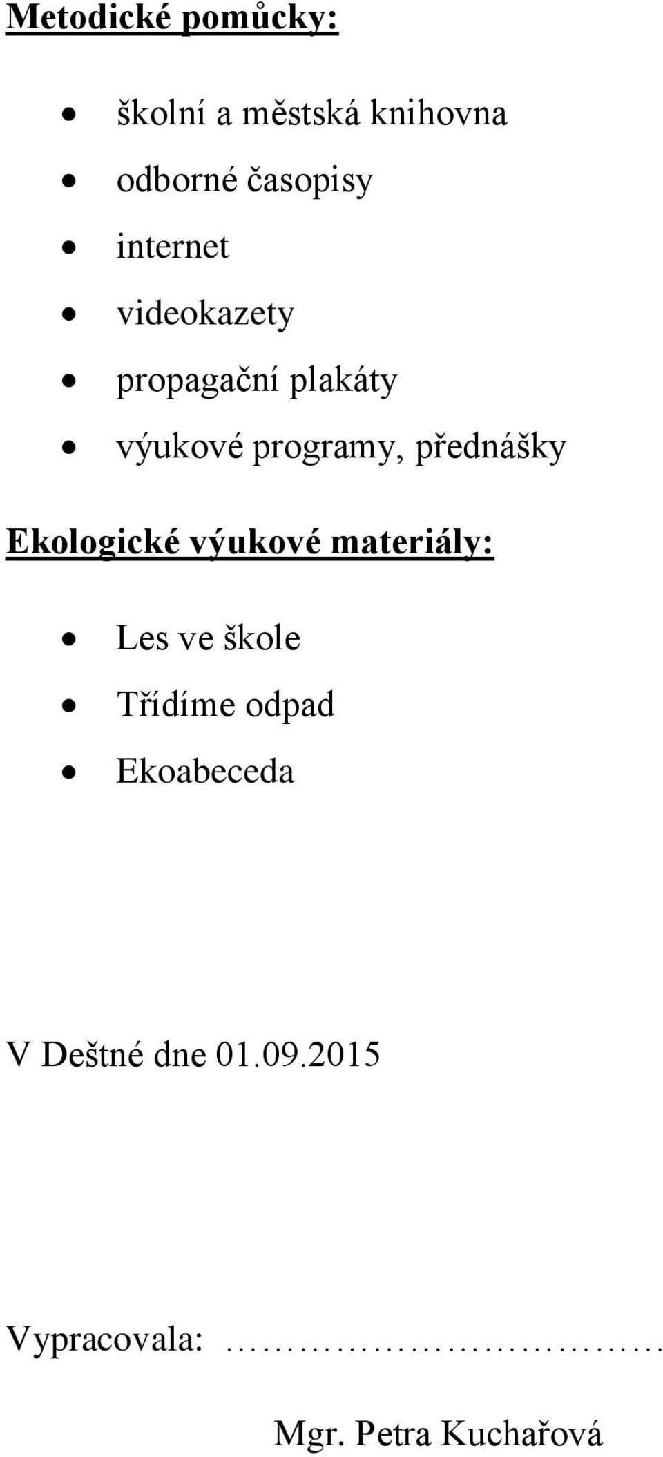 přednášky Ekologické výukové materiály: Les ve škole Třídíme