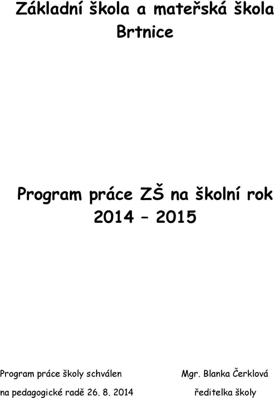 Program práce školy schválen na pedagogické