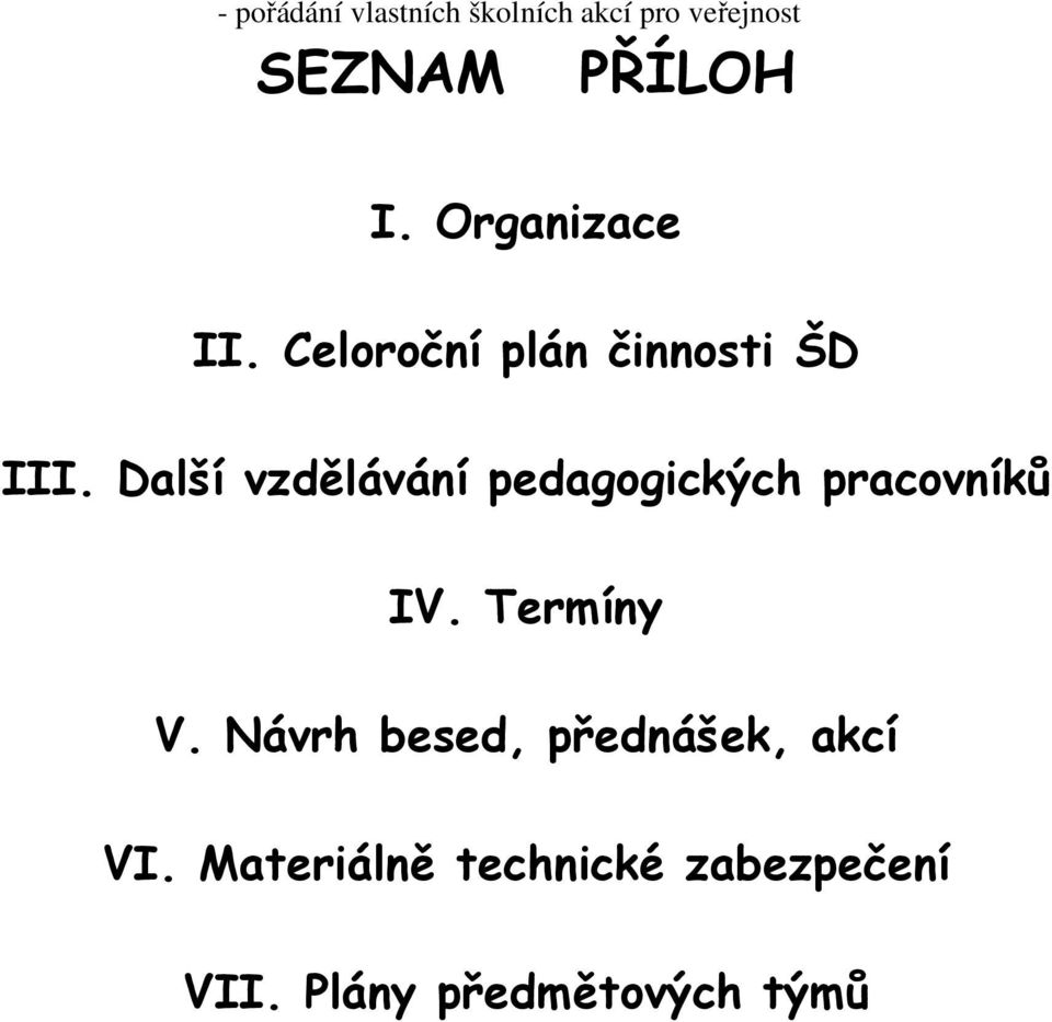 Další vzdělávání pedagogických pracovníků IV. Termíny V.