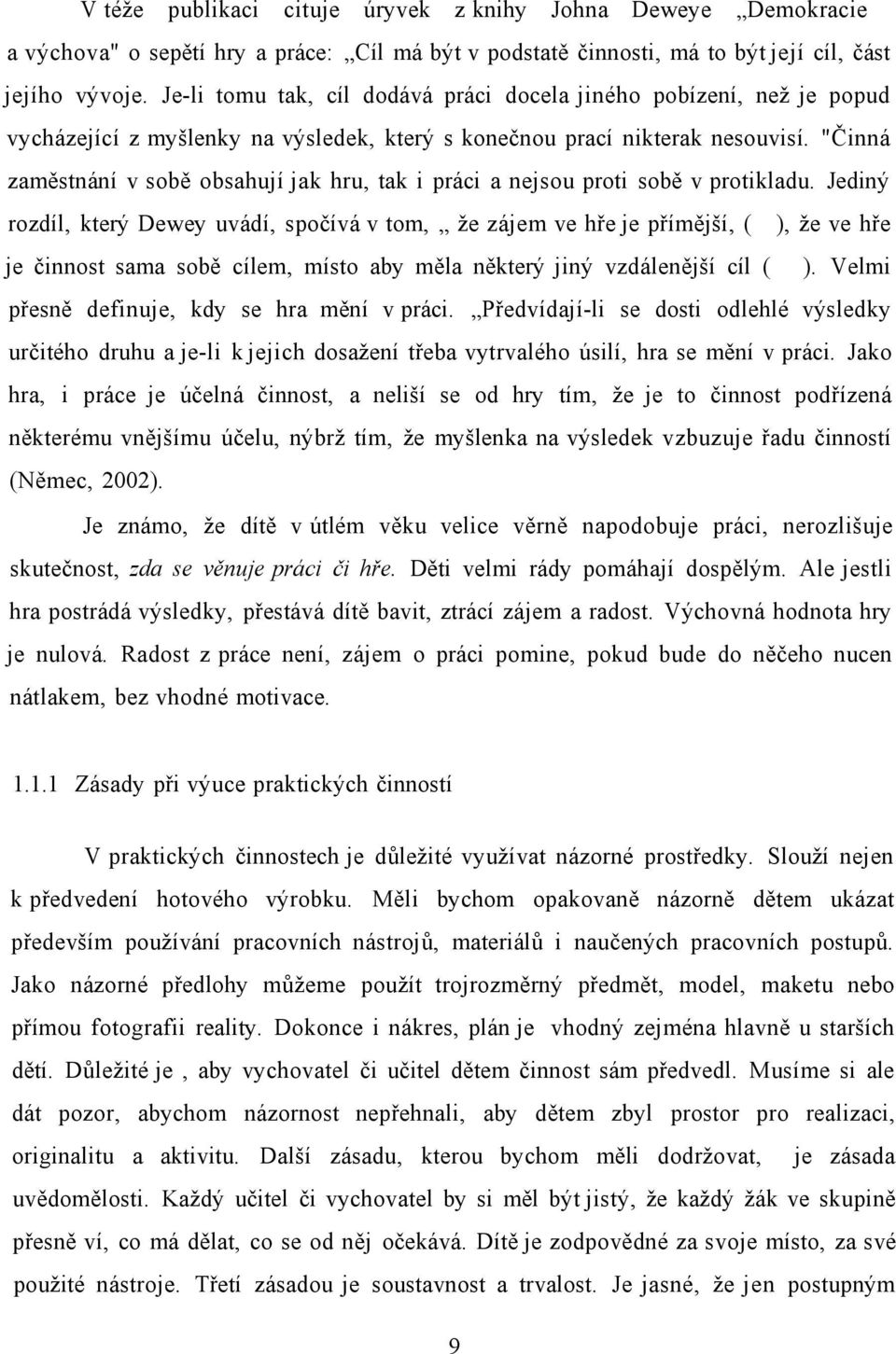 "Činná zaměstnání v sobě obsahují jak hru, tak i práci a nejsou proti sobě v protikladu.