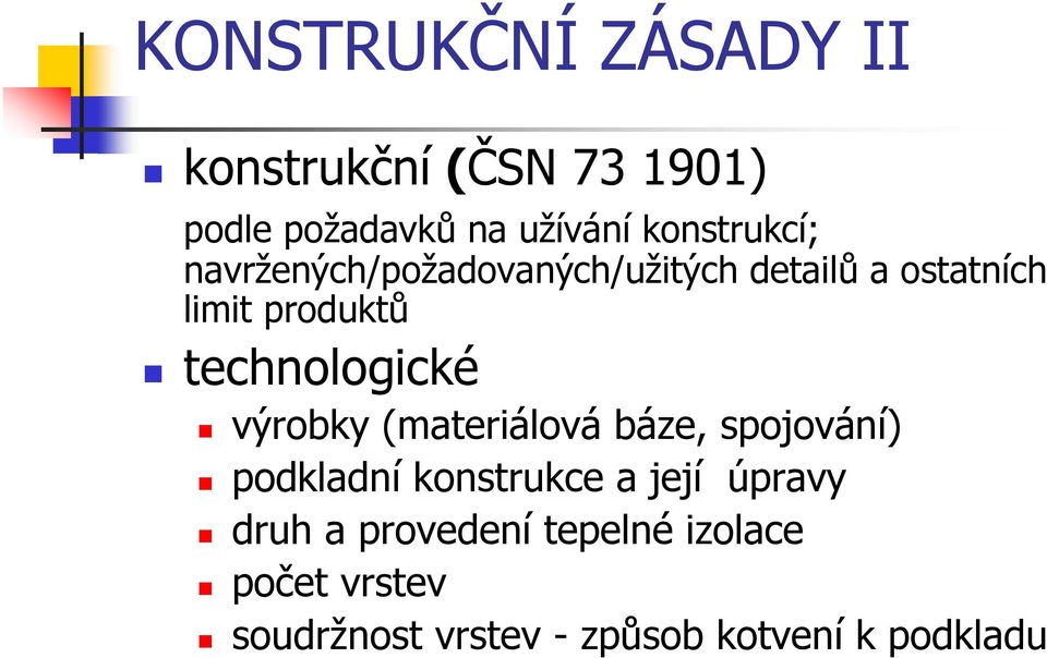 technologické výrobky (materiálová báze, spojování) podkladní konstrukce a její