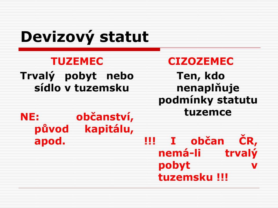 občanství, kapitálu, CIZOZEMEC Ten, kdo