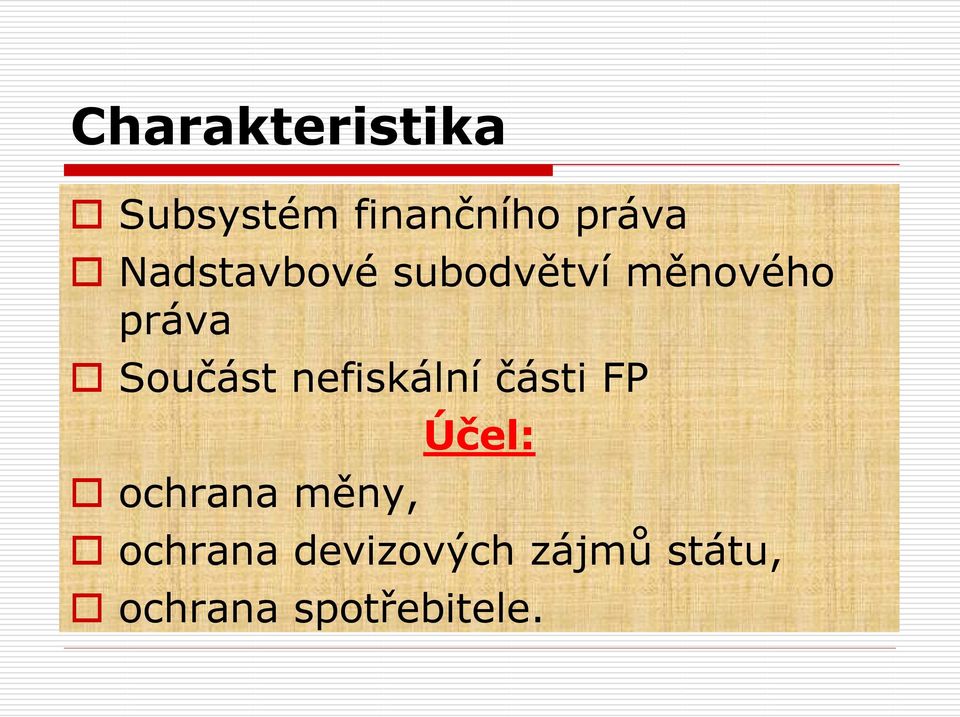 nefiskální části FP ochrana měny, Účel: