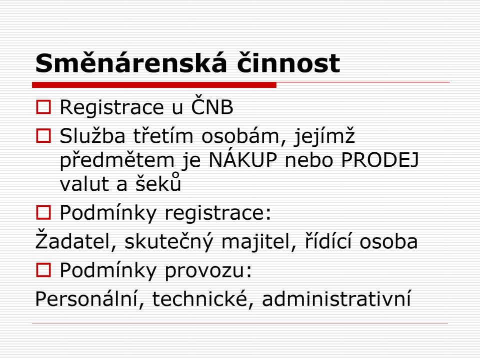 šeků Podmínky registrace: Ţadatel, skutečný majitel,