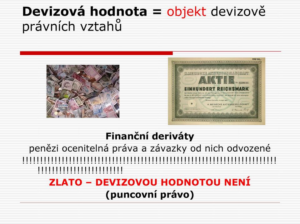 !!!!!!!!!!!!!!!!!!!!!!!!!!!!!!!!!!!!!!!!!!!!!!!!!!!!!!!!!!!!!!!!!!!!!!!!!!!!!!!!!!!!!!!!!!!!!! ZLATO DEVIZOVOU HODNOTOU NENÍ (puncovní právo)