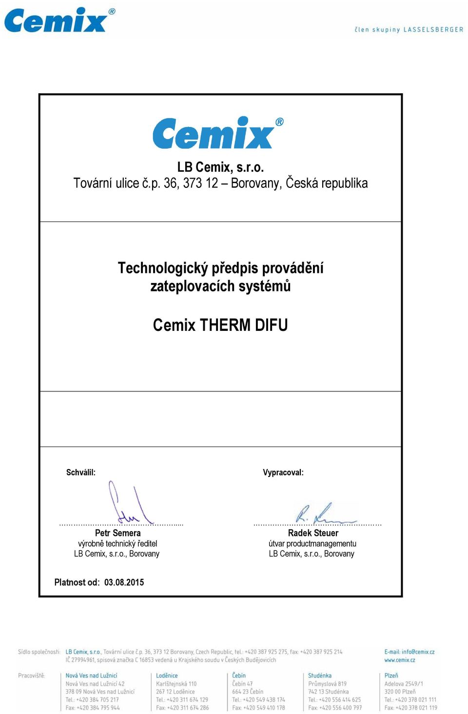 zateplovacích systémů Cemix THERM DIFU Schválil: Vypracoval:.