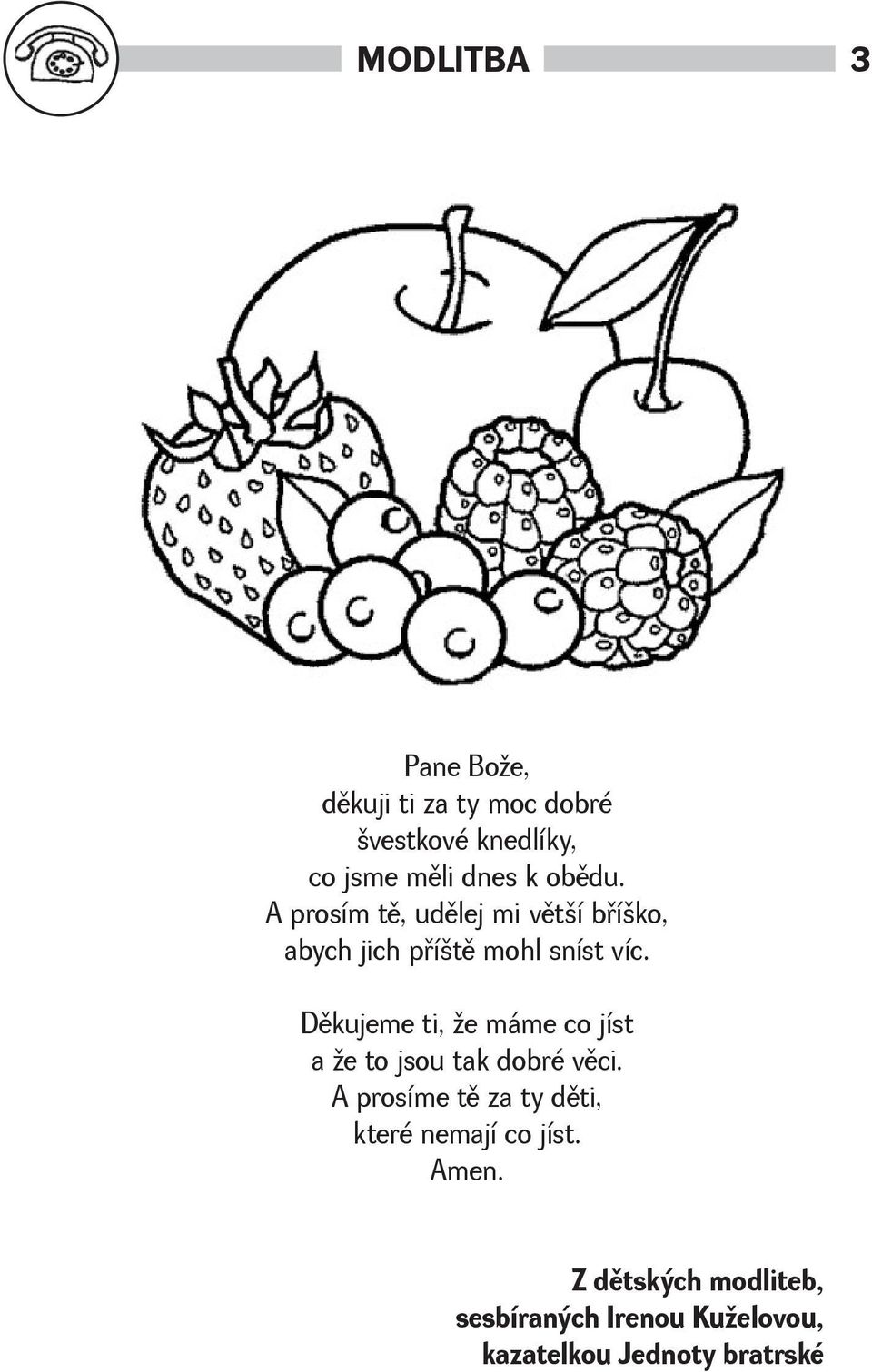 Dìkujeme ti, e máme co jíst a e to jsou tak dobré vìci.