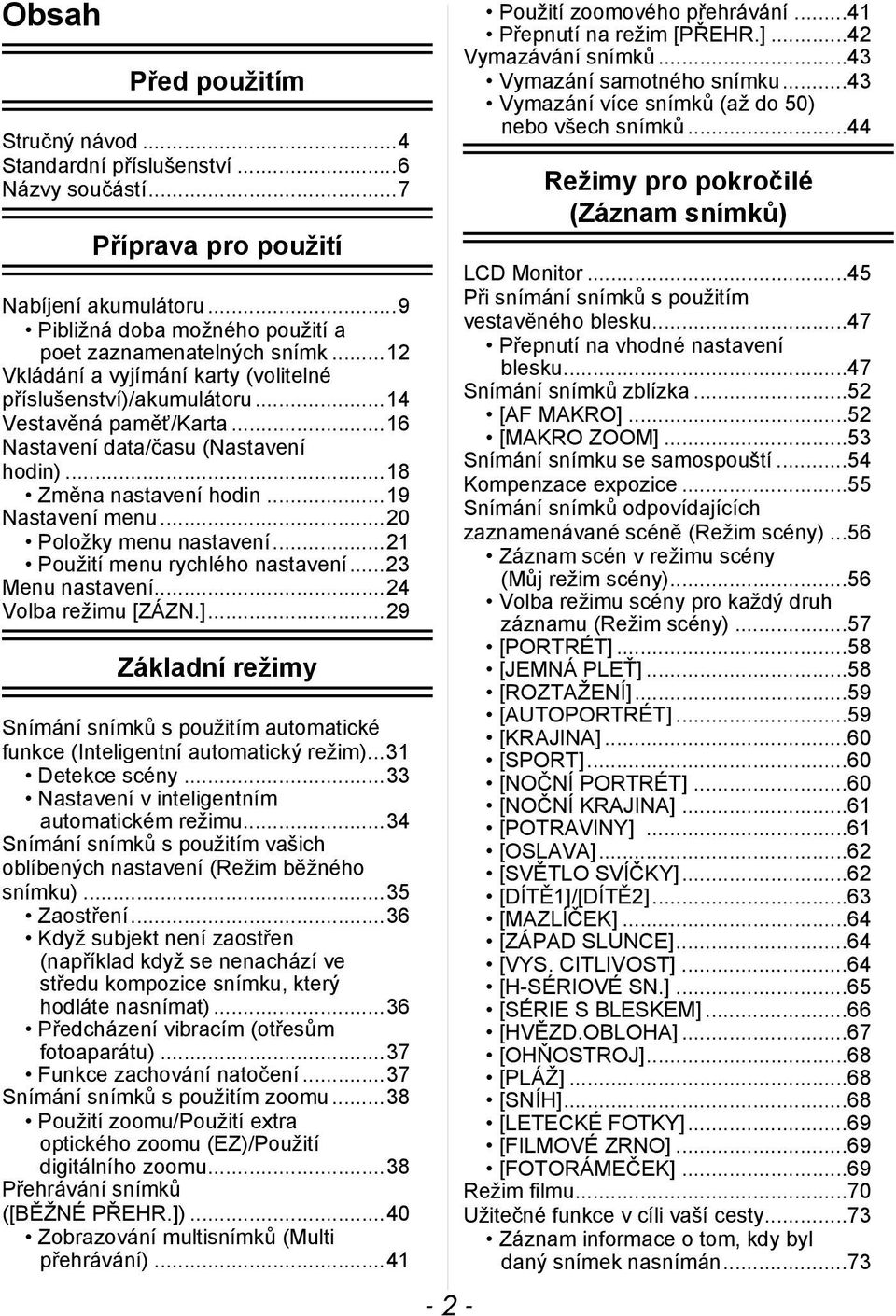 ..20 Položky menu nastavení...21 Použití menu rychlého nastavení...23 Menu nastavení...24 Volba režimu [ZÁZN.].