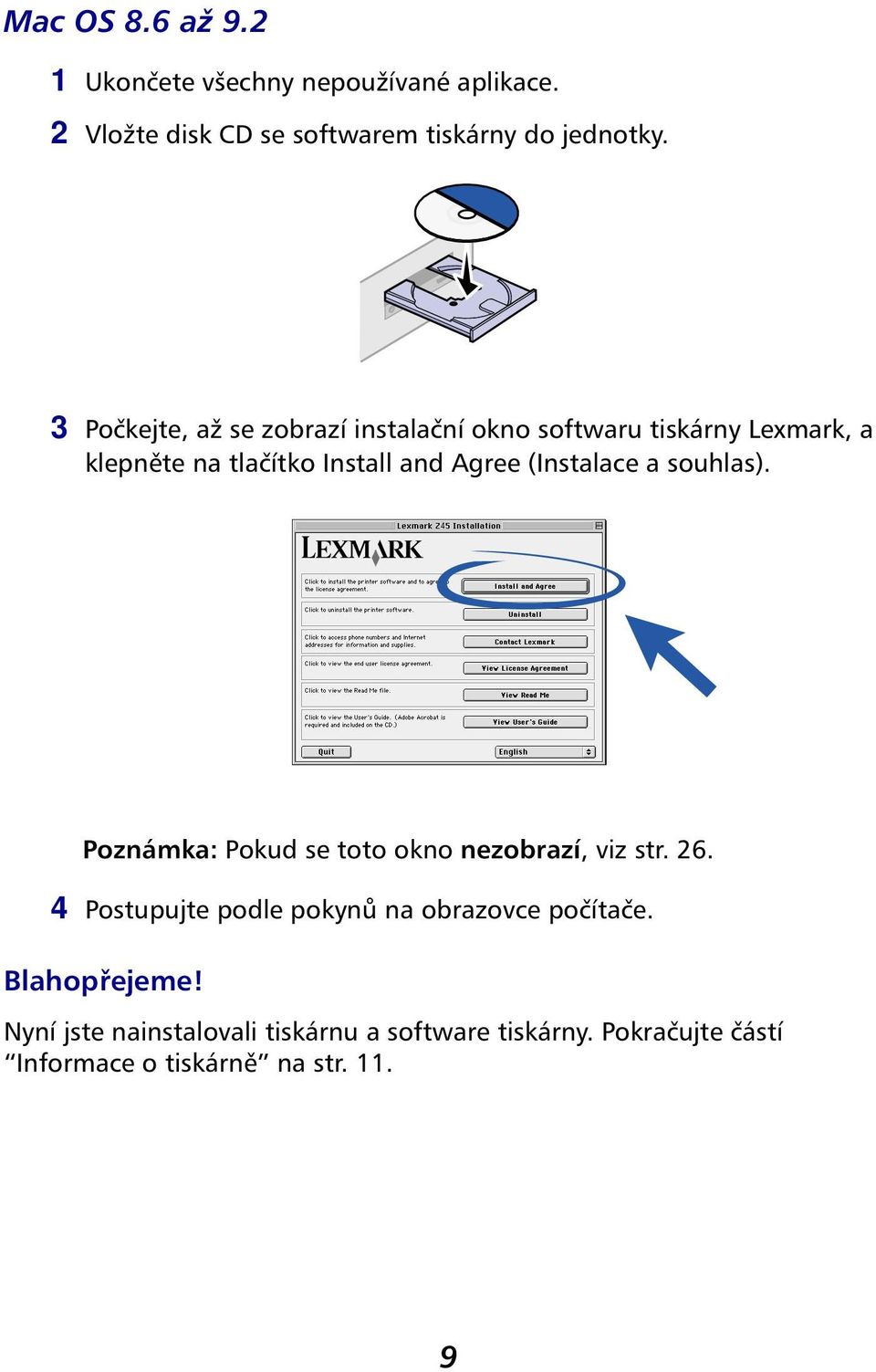 (Instalace a souhlas). Poznámka: Pokud se toto okno nezobrazí, viz str. 26.