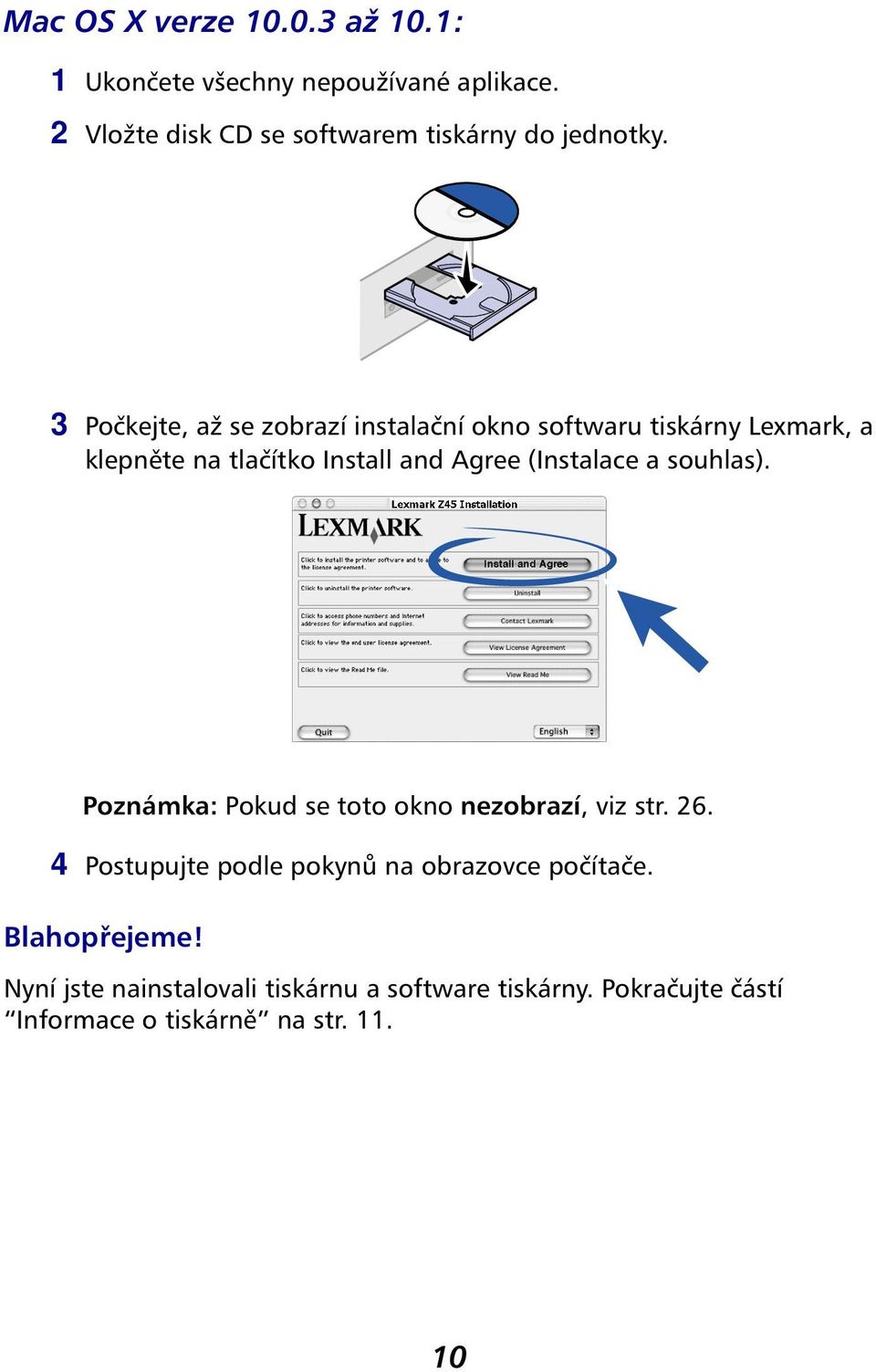 3 Počkejte, až se zobrazí instalační okno softwaru tiskárny Lexmark, a klepněte na tlačítko Install and Agree