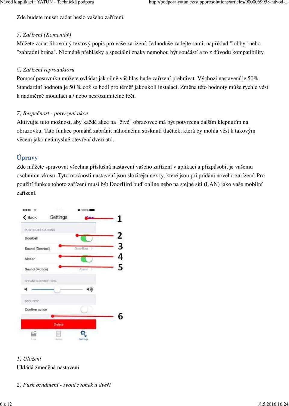 Výchozí nastavení je 50%. Standardní hodnota je 50 % což se hodí pro téměř jakoukoli instalaci. Změna této hodnoty může rychle vést k nadměrné modulaci a / nebo nesrozumitelné řeči.