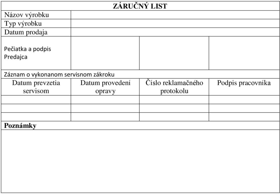servisnom zákroku Datum prevzetia Datum provedení