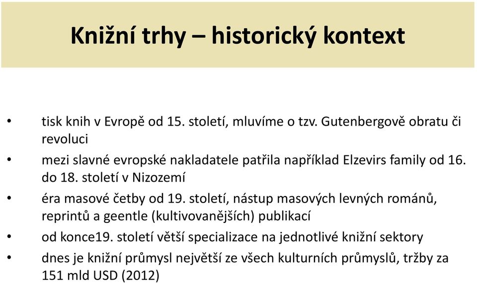 století v Nizozemí éra masové četby od 19.