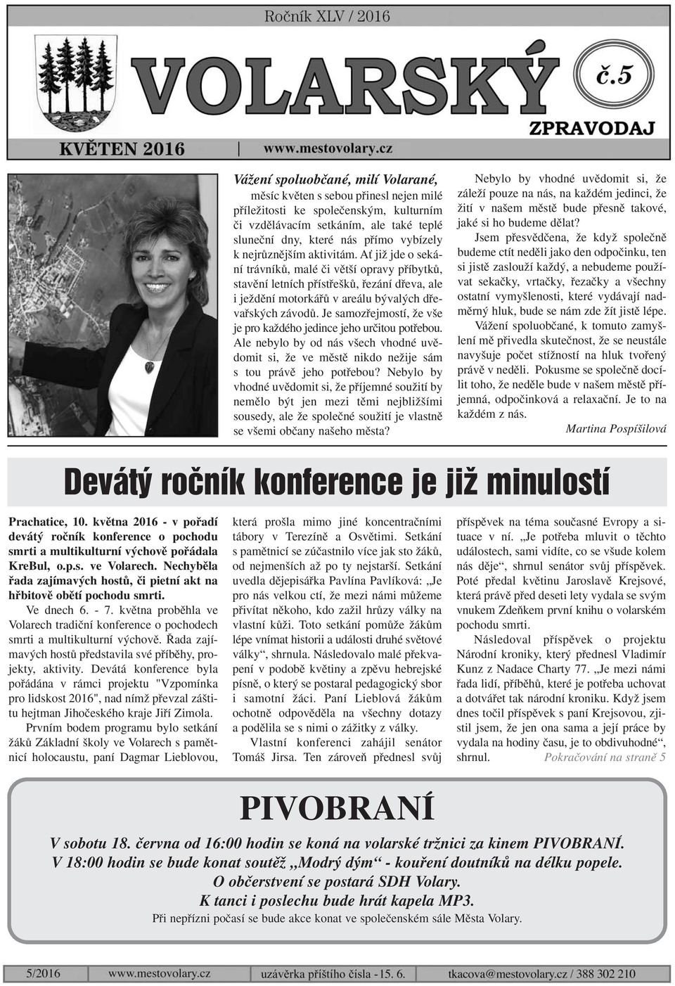 Je samozfiejmostí, Ïe v e je pro kaïdého jedince jeho urãitou potfiebou. Ale nebylo by od nás v ech vhodné uvûdomit si, Ïe ve mûstû nikdo neïije sám s tou právû jeho potfiebou?