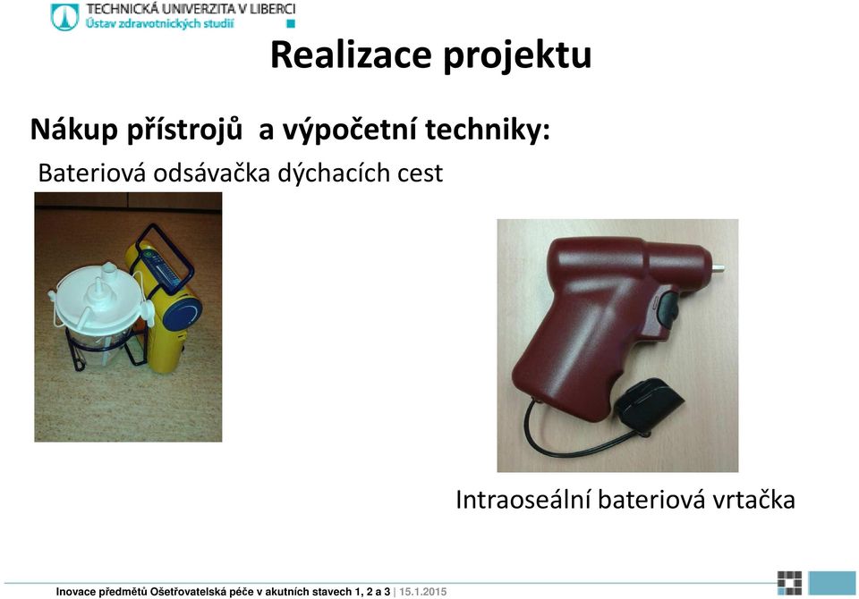 techniky: Bateriová odsávačka
