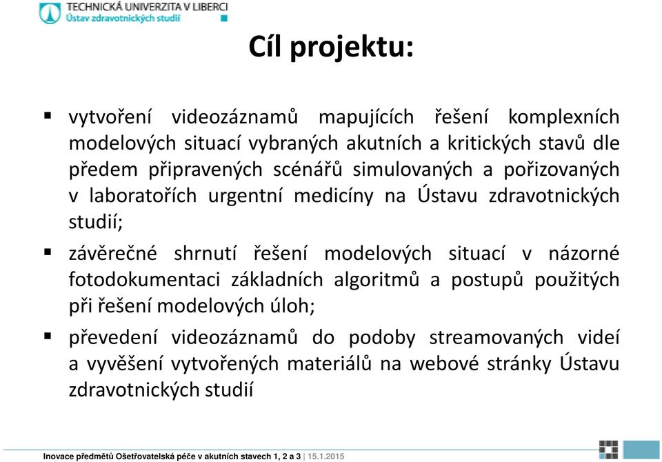závěrečné shrnutí řešení modelových situací v názorné fotodokumentaci základních algoritmů a postupů použitých při řešení